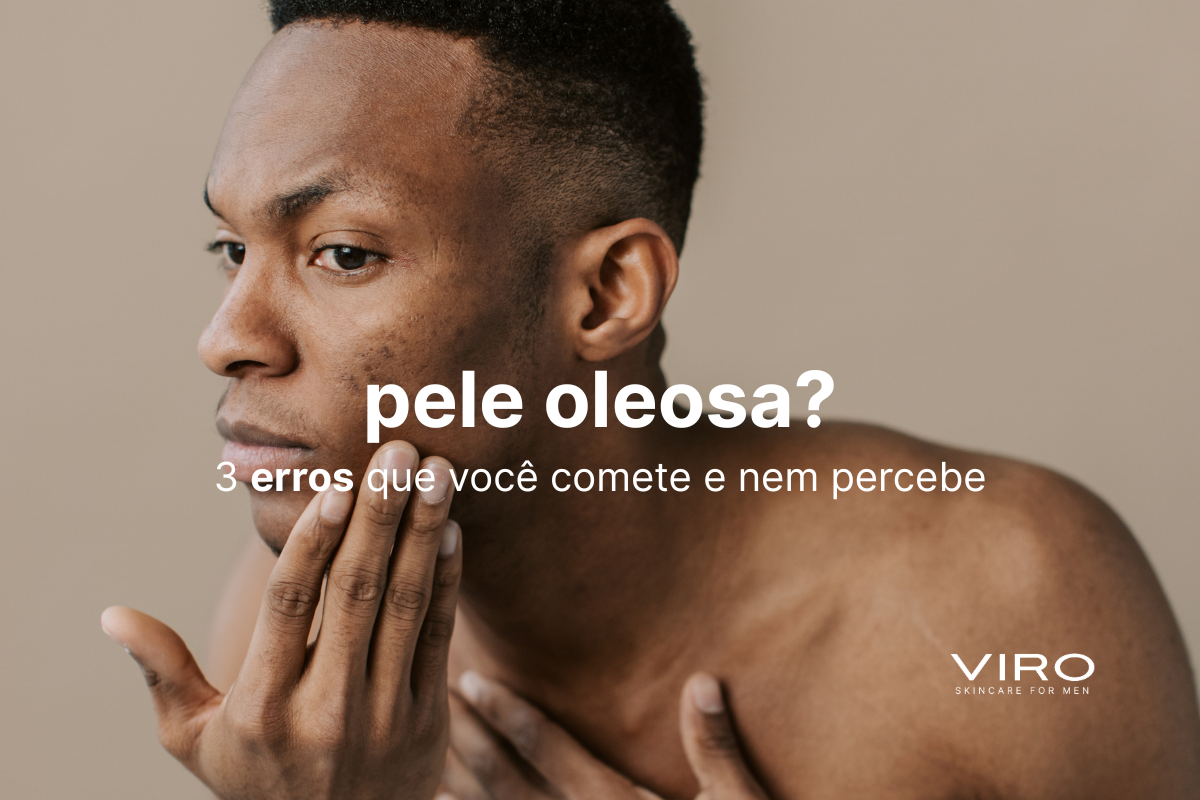 Pele oleosa? 3 erros que você comete e nem percebe